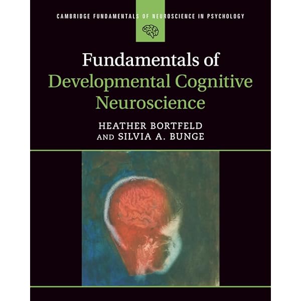 Fundamentals of Developmental Cognitive Neuroscience (Cambridge